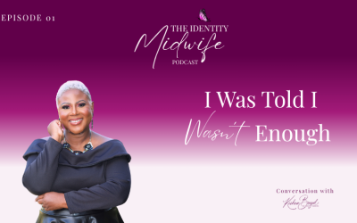 I Was Told I Wasn’t Enough