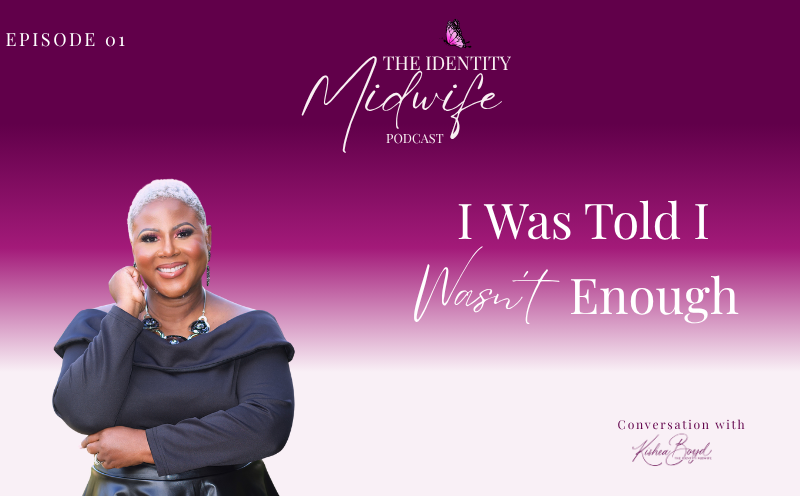 I Was Told I Wasn’t Enough